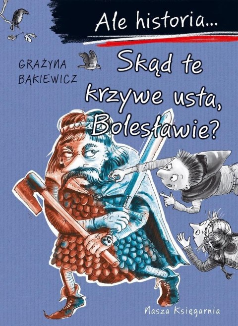 Ale historia... Skąd te krzywe usta, Bolesławie? Ale historia... Skąd te krzywe usta, Bolesławie?