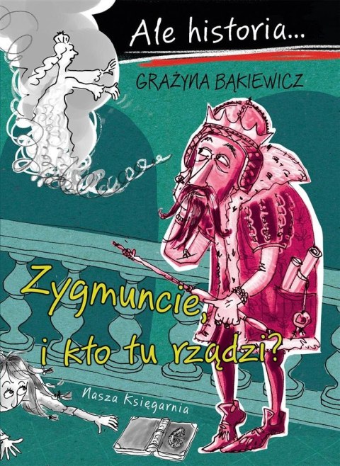 Ale historia Zygmuncie, i kto tu rządzi? Ale historia Zygmuncie, i kto tu rządzi?