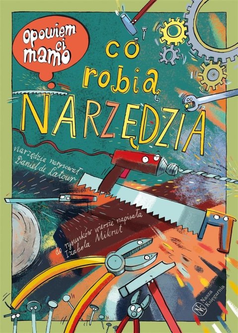 Opowiem ci, mamo, co robią narzędzia Opowiem ci, mamo, co robią narzędzia