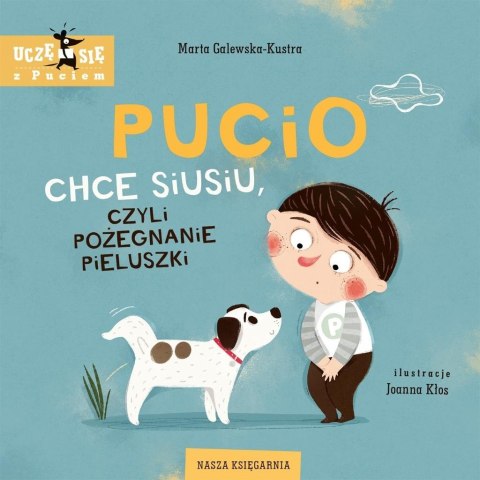 Pucio chce siusiu, czyli pożegnanie pieluszki Pucio chce siusiu, czyli pożegnanie pieluszki
